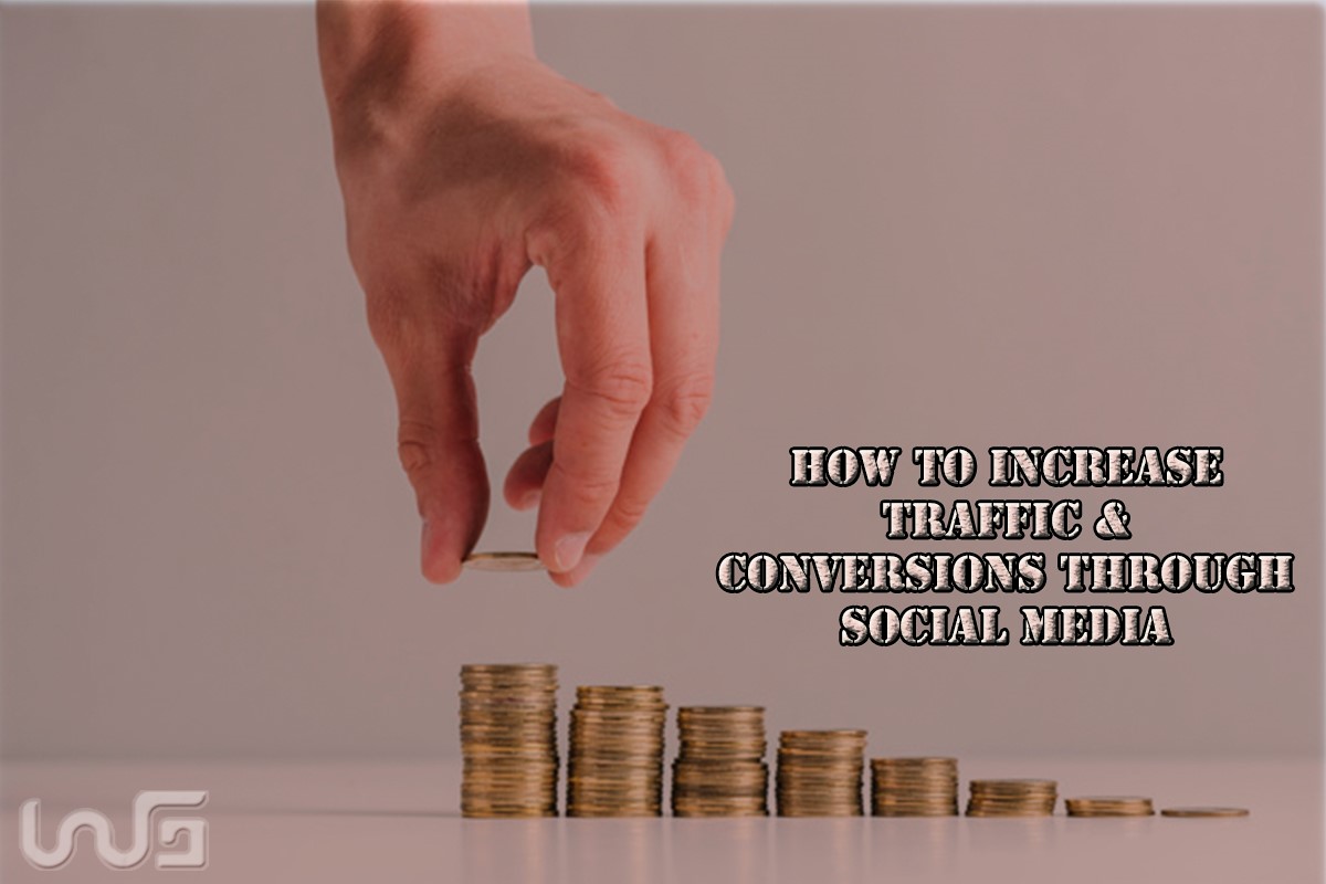 How to Increase Traffic & Conversions Through Social Media